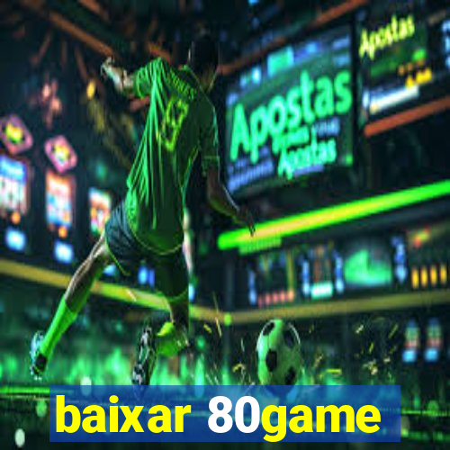 baixar 80game